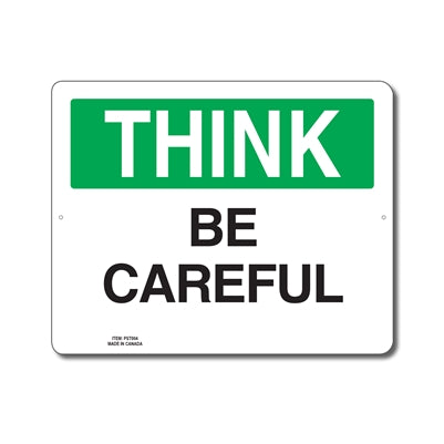 BE CAREFUL - THINK SIGN